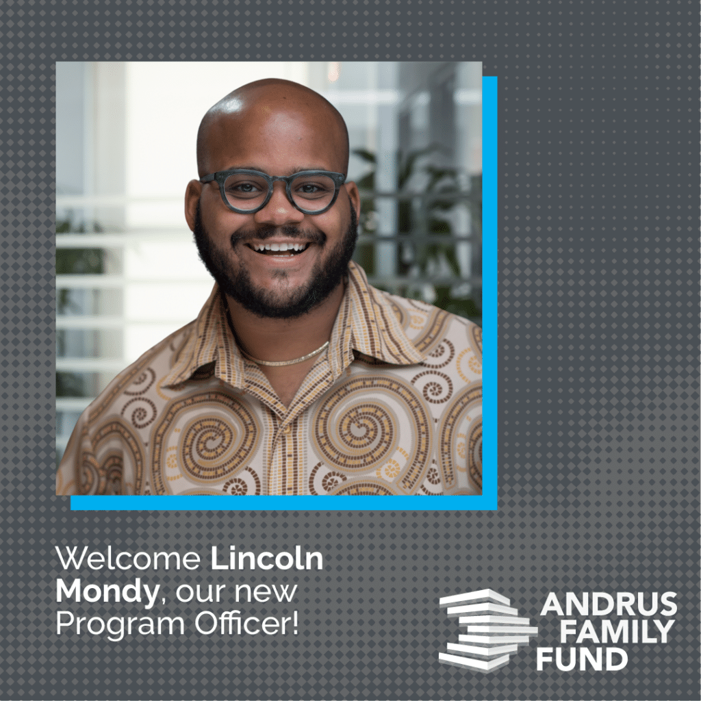Welcome Lincoln Mondy, our new Program Officer, Andrus Family Fund!
