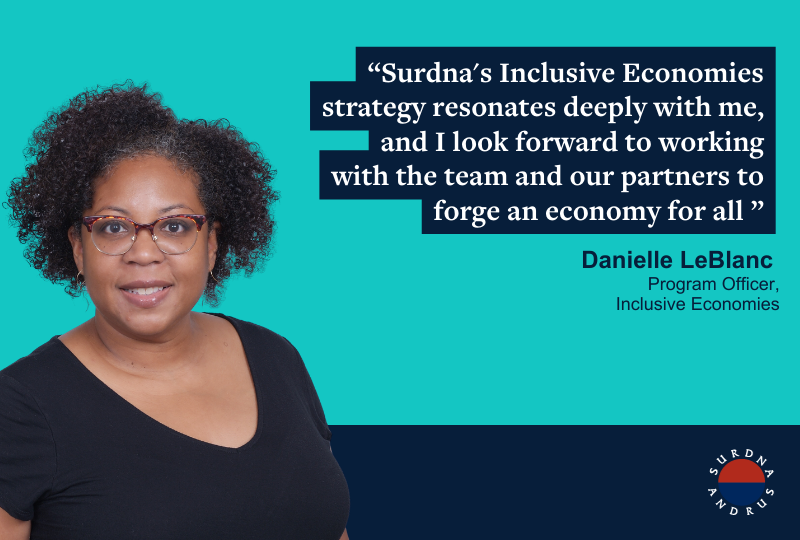 Danielle LeBlanc quote graphic - Navy on teal background: "Surdna's Inclusive Economies strategy resonates deeply with me, and I look forward to working with the team and our partners to forge an economy for all."